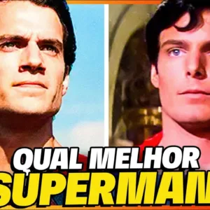 HENRY CAVILL OU CHRISTOPHER REEVE, QUAL O MELHOR SUPERMAN?