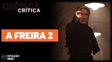 A FREIRA 2 (2023) faz o terror pagar todos os seus pecados | CRÍTICA