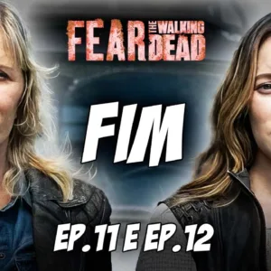 O FIM EXPLICADO! ANÁLISE DO ÚLTIMO EPISÓDIO DE FEAR THE WALKING DEAD! - EP. 11 E 12