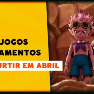 ABRILZÃO! 22 novos jogos para curtir em abril (2024) | Sand Land, Stellar Blade e mais!